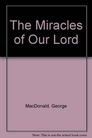 The Miracles of Our Lord (The Wheaton Library series)