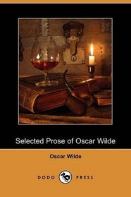 Selected Prose of Oscar Wilde (Dodo Press)