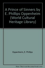 A Prince of Sinners by E. Phillips Oppenheim (World Cultural Heritage Library)