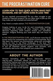 The Procrastination Cure: 21 Proven Tactics For Conquering Your Inner Procrastinator, Mastering Your Time, And Boosting Your Productivity!