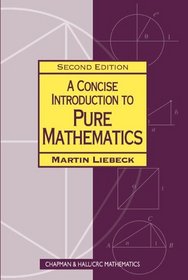 A Concise Introduction to Pure Mathematics, Second Edition (Chapman  Hall/CRC Mathematics)