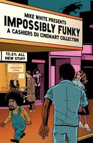 Impossibly Funky: A Cashiers du Cinemart Collection