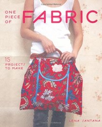 One Piece of Fabric: 15 Projects to Make