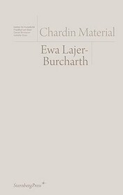 Ewa Lajer-Burcharth: Chardin Material