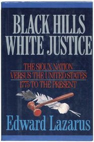 Black Hills/White Justice: The Sioux Nation Versus the United States : 1775 to the Present
