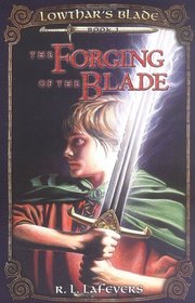 Forging of the Blade: Lowthar's Blade 1 (Lowthar's Blade Trilogy)