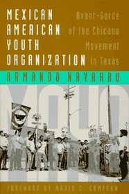 Mexican American Youth Organization: Avant-Garde of the Chicano Movement in Texas