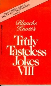 Blanche Knott's Truly Tasteless Jokes VIII (Truly Tasteless Jokes)