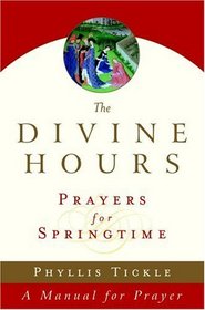 The Divine Hours : Prayers for Springtime
