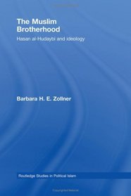 The Muslim Brotherhood: Hasan al-Hudaybi and ideology (Routledge Studies in Political Islam)