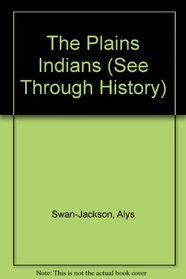 The Plains Indians (See Through History)