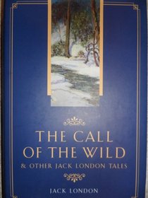 The Call of the Wild and Other Jack London Tales