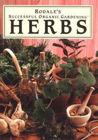 Rodale's Successful Organic Gardening: Herbs