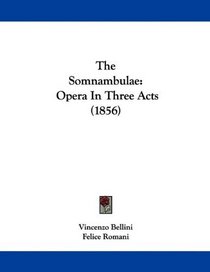 The Somnambulae: Opera In Three Acts (1856)