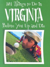 101 Things to Do in Virginia Before You Up and Die