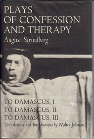 Plays of Confession and Therapy: To Damascus 1, to Damascus 2, and to Damascus 3 : Washington Strindberg (Washington Strindberg)