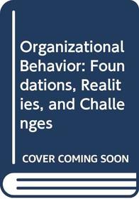 Organizational Behavior: Foundations, Realities, and Challenges