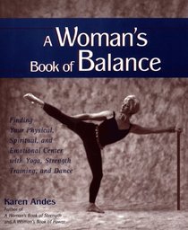 A Woman's Book of Balance : Finding your Physical, Spiritual, and Emotional Center