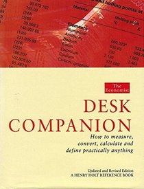 The Economist Desk Companion: How to Measure, Convert, Calculate and Define Practically Anything (Henry Holt Reference Book)