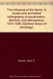 INFLUENCE OF THE FAMILY (Garland library of sociology)