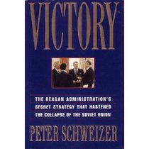 Victory: The Reagan Administration's Secret Strategy That Hastened the Collapse of the Soviet Union