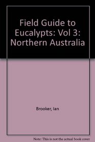 Field Guide to Eucalypts: Northern Australia