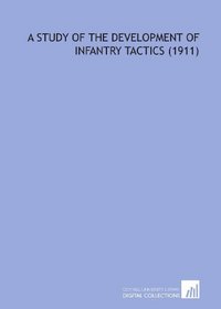 A Study of the Development of Infantry Tactics (1911)
