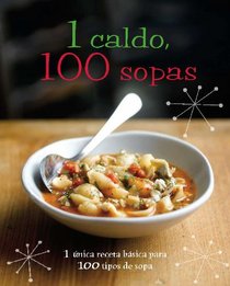 1 caldo, 100 sopas (Spanish) (Love Food) (Spanish Edition)