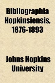 Bibliographia Hopkinsiensis, 1876-1893