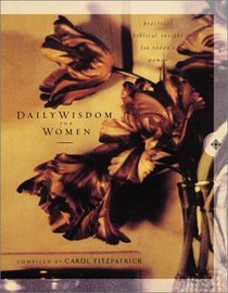 Daily Wisdom for Women: Practical, Biblical Insight for Today's Woman