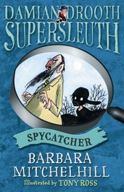 Damian Drooth, Supersleuth: Spycatcher (Damian Drooth Supersleuth)