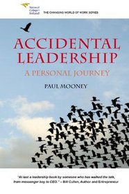 Accidental Leadership: A Personal Journey (The Changing World of Work)