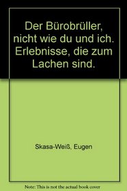 Burobruller, nicht wie du und ich: Erlebnisse, die zum Lachen sind (Herderbucherei ; 567) (German Edition)