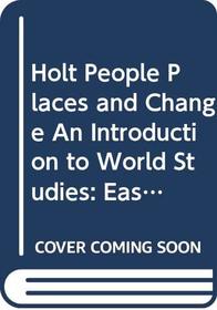 Holt People, Places and Change, An Introduction to World Studies: Eastern Hemisphere (Annotated Teacher's Edition)