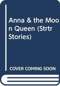Anna & the Moon Queen (Strtr Stories)