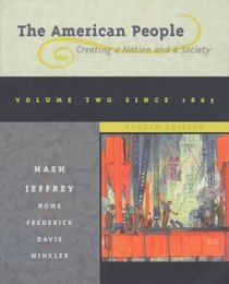The American People: Creating a Nation and a Society : Since 1865 (American People (Addison-Wesley))