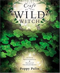 Craft Of The Wild Witch: Green Spirituality  Natural Enchantment