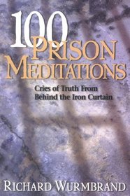 100 Prison Meditations: Cries of Truth from Behind the Iron Curtain