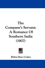 The Company's Servant: A Romance Of Southern India (1907)