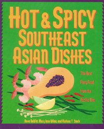 Hot  Spicy Southeast Asian Dishes : The Best Fiery Food from the Pacific Rim (Hot  Spicy)