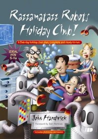 The Razzamatazz Robots Holiday Club!: A Five-day Holiday Club Plan, Complete and Ready-to-run