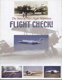 Flight Check!: The Story of FAA Flight Inspection