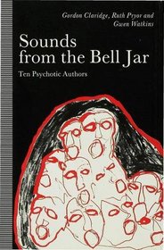 Sounds from the Bell Jar: Ten Psychotic Authors