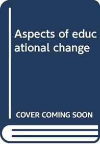 Aspects of educational change