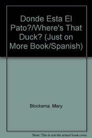 Donde Esta El Pato?/Where's That Duck? (Just on More Book/Spanish) (Spanish Edition)