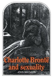 Charlotte Bront and Sexuality (Cambridge Paperback Library)