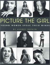 Picture the Girl: Young Women Speak Their Minds