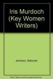 IRIS MURDOCH (KEY WOMEN WRITERS S.)