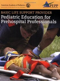Basic Life Support Provider: Pediatric Education for Prehospital Professionals (American Academy of Pediatrics)