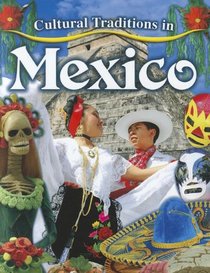 Cultural Traditions in Mexico (Cultural Traditions in My World)